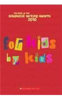 For Kids By Kids: The Scholastic Writing Awards 2010