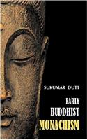 EARLY BUDDHIST MONACHISM (600 B.C. - 100 B.C.)