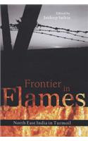 Frontier in Flames : North East India in Turmoil