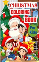 Christmas Coloring Book for Kids Ages 4-8: With Santa Claus, Deers, Christmas trees and gifts Coloring Pages for Toddlers Holiday Designs for Boys and Girls