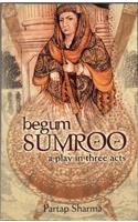 Begum Sumroo:A Play In Three Acts