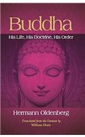 Buddha: His Life, His Doctrine, His Order