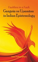 Faultless to a Fault: Gangesha on Upamana in Indian Epistemology