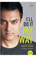 Ill do it My Way The Incredible Journey of Aamir Khan