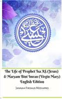 Life of Prophet Isa AS (Jesus) and Maryam Bint Imran (Virgin Mary) English Edition