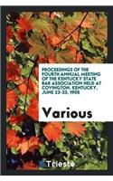 Proceedings of the Fourth Annual Meeting of the Kentucky State Bar Association Held at Covington, Kentucky, June 22-23, 1905