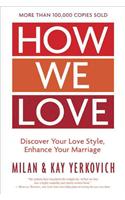 How We Love: Discover your Love Style, Enhance your Marriage (Expanded Edition)