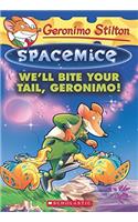 Well Bite Your Tail, Geronimo! (Geronimo Stilton Spacemice #11)