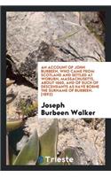 An Account of John Burbeen, Who Came from Scotland and Settled at Woburn, Massachusetts, about 1660, and of Such of Descendants as Have Borne the Surname of Burbeen