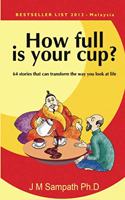 How Full Is Your Cup?: 64 Stories That Can Transform the Way You Look at Life