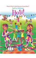 Let's Celebrate Holi! (Maya & Neel's India Adventure Series, Book 3)