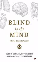 Blind to the Mind: Illness beyond Disease