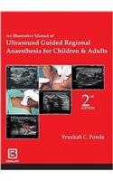 AN ILLUSTRATIVE MANUAL OF ULTRASOUND GUIDED REGIONAL ANESTHESIA FOR CHILDREN & ADULTS