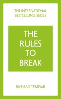 Rules to Break: A Personal Code for Living Your Life, Your Way (Richard Templar's Rules)