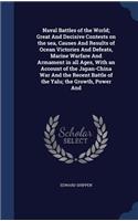 Naval Battles of the World; Great And Decisive Contests on the sea, Causes And Results of Ocean Victories And Defeats, Marine Warfare And Armament in all Ages, With an Account of the Japan-China War And the Recent Battle of the Yalu; the Growth, Po