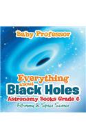 Everything about Black Holes Astronomy Books Grade 6 Astronomy & Space Science