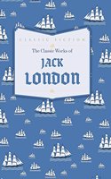 The Classic Works Of Jack London