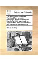 The oeconomy of human life. Translated from an Indian manuscript, written by an ancient Bramin. To which is prefixed, an account of the manner in which the said manuscript was discover'd.