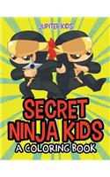 Secret Ninja Kids (A Coloring Book)