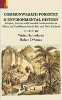 Commonwealth Forestry & Environmental History: Empire, Forests and Colonial Environments in Africa, the Caribbean, South Asia and New Zealand