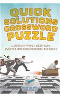 Quick Solutions Crossword Puzzle Large Print Edition (with 45 exercises to do!)