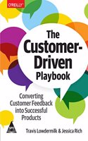 The Customer-Driven Playbook: Converting Customer Feedback into Successful Products