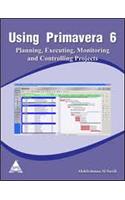 Planning Executing Monitoring And Controlling Projects Using Primavera Ver. 6. 0