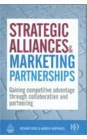  Strategic Alliances & Marketing Partnerships (Gaining Competitive Advantage Through Collaboration And Partnering)