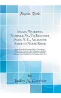 Inland Waterway, Norfolk, Va., to Beaufort Inlet, N. C., Alligator River to Neuse River: Letter from the Secretary of War, Transmitting, with a Letter from the Chief of Engineers, Reports on Preliminary Examination and Survey of Inland Waterway fro