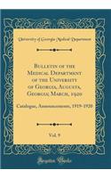 Bulletin of the Medical Department of the University of Georgia, Augusta, Georgia; March, 1920, Vol. 9: Catalogue, Announcements, 1919-1920 (Classic Reprint)