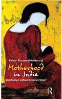 Motherhood in India: Glorification without Empowerment?