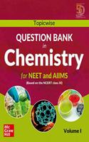 Topicwise Question Bank in Chemistry for NEET and AIIMS Examination: based on NCERT Class XI, Volume I