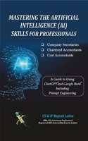 Mastering The Artificial Intelligence (AI) Skills For Professionals â€¢ Company Secretaries â€¢ Chartered Accountants, and â€¢ Cost Accountants