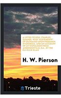 Letter to Hon. Charles Sumner, with Statements of Outrages Upon Freedmen in Georgia, and an Account of My Expulsion from Andersonville, Ga., by the Ku-Klux Klan
