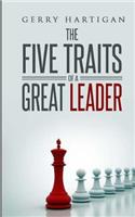 Five Traits of a Great Leader