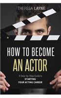 How to Become an Actor