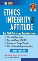 Ethics, Integrity & Aptitude for Civil Services Examination: Fifth Edition, Includes fully-solved papers 2014-23 (Top Now)