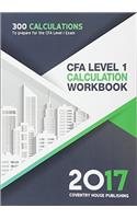 Cfa Level 1 Calculation Workbook: 300 Calculations to Prepare for the Cfa Level 1 Exam (2017 Edition)