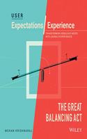 User Expectations/Experience the Great Balancing Act