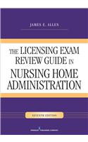 The Licensing Exam Review Guide in Nursing Home Administration, Seventh Edition