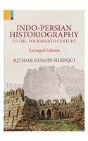 Indo-Persian Historiography to the Fourteenth Century (Enlarged Edition)