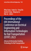 Proceedings of the 6th International Conference on Electrical Engineering and Information Technologies for Rail Transportation (EITRT) 2023