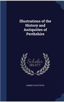 Illustrations of the History and Antiquities of Perthshire