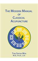 The Modern Manual of Classical Acupuncture