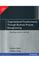 Organizational Transformation Through Business Process Reengineering : Applying Lessons Learned