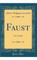 Faust: Eine TragÃ¶die (Classic Reprint)