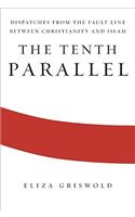 The Tenth Parallel: Dispatches from the Fault Line Between Christianity and Islam