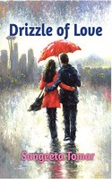 Drizzle of Love by Sangeeta Tomar