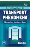 Introduction To Transport Phenomena : Momentum, Heat And Mass