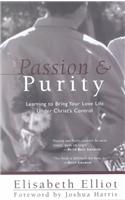 Passion and Purity: Learning to Bring Your Love Life Under Christ's Control